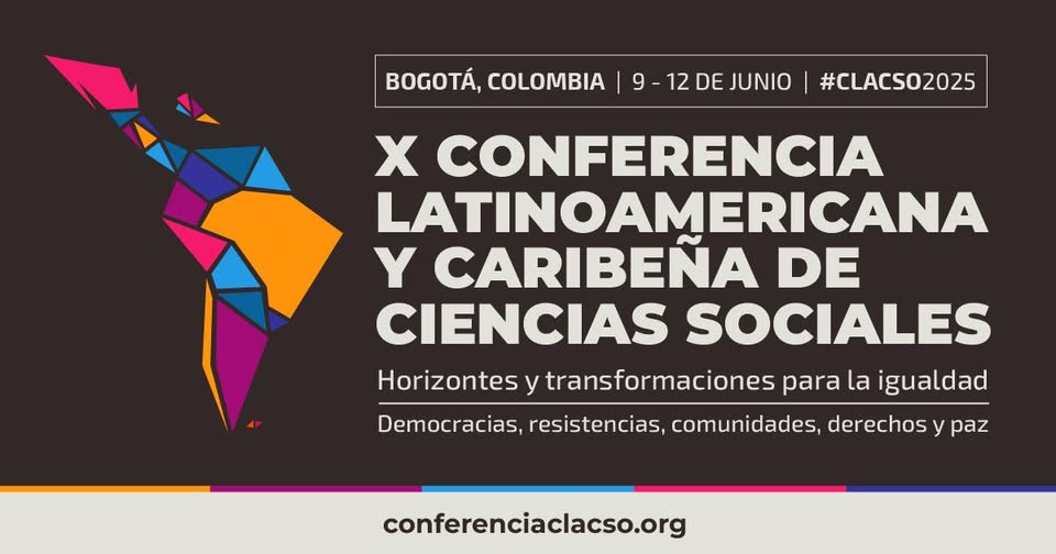 10° Conferencia Latinoamericana y Caribeña de Ciencias Sociales CLACSO -2025